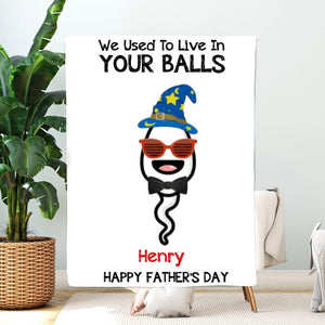 We Use To Live In Your Balls Personalized Father's Day Blanket, Funny Father's Day Gifts For Dad, Dad Blanket