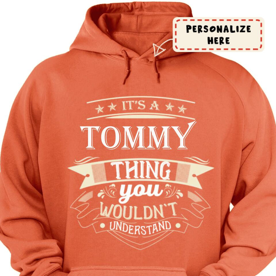 Custom Personalized Hoodie It’s An Your Name Thing You Wouldn't Understand Customizable Your Name Hoodie