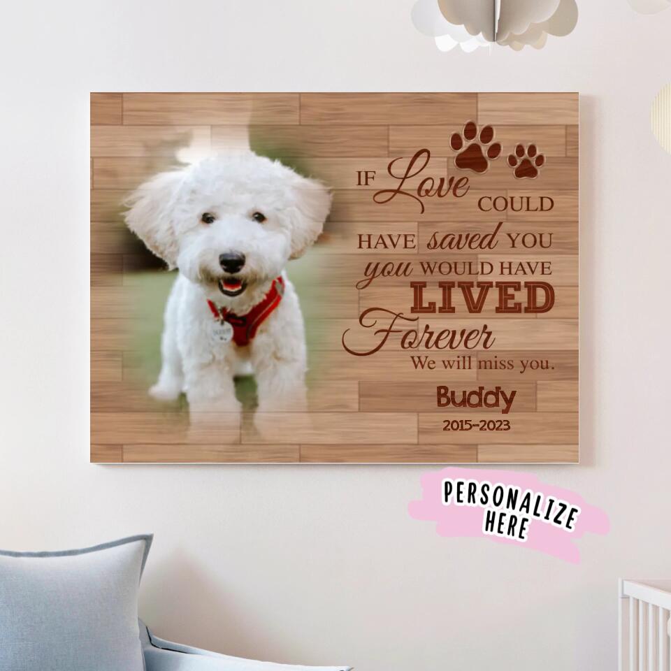 Personalized Dog Cat Memorial Gift Pet Loss Gift If Love Could Have Saved You Canvas Wall Art