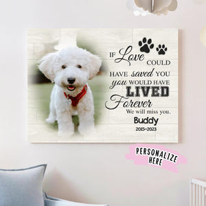 Personalized Dog Cat Memorial Gift Pet Loss Gift If Love Could Have Saved You White Wood Canvas Wall Art