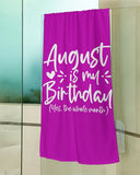 August Is My Birthday Towels, August Birthday, Funny Birthday Beach Towel, August Birthday Bath Towels, August Girl Towels, August Birthday Gifts