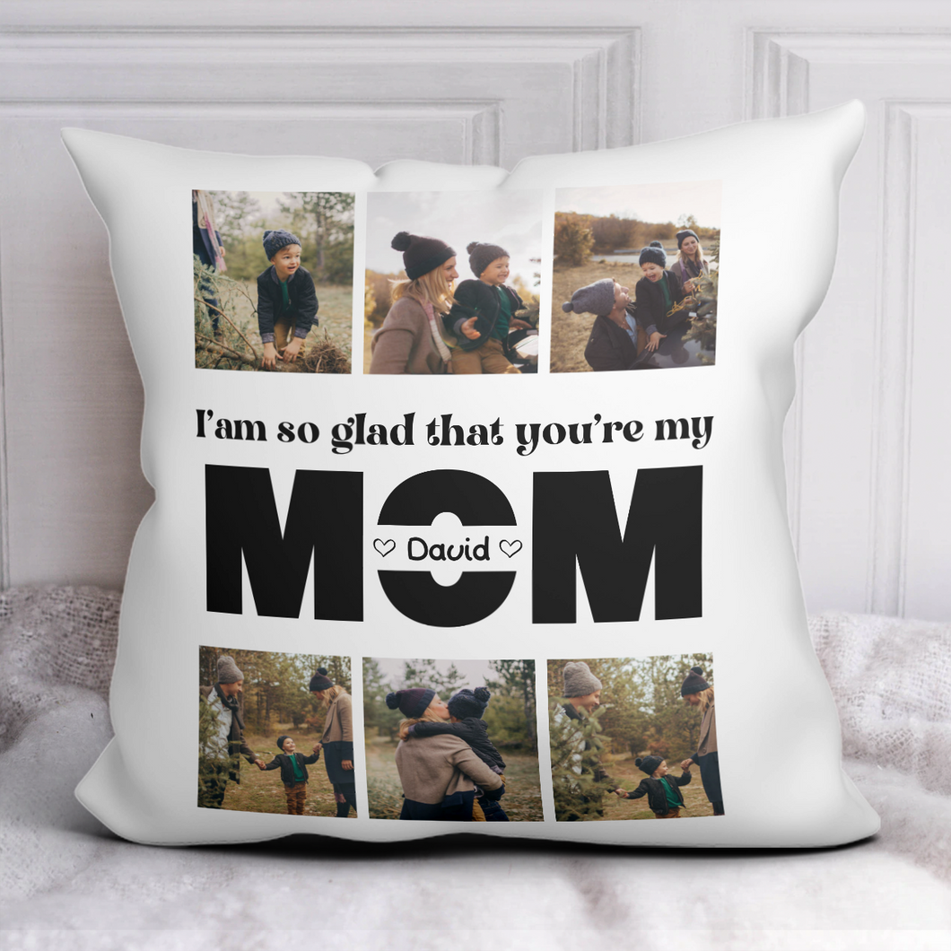 Personalized Photo Pillow, Gift For Mom, Gift For Mother's Day, Birthday Gift For Mom, I'm So Glad That You're My Mom Pillow