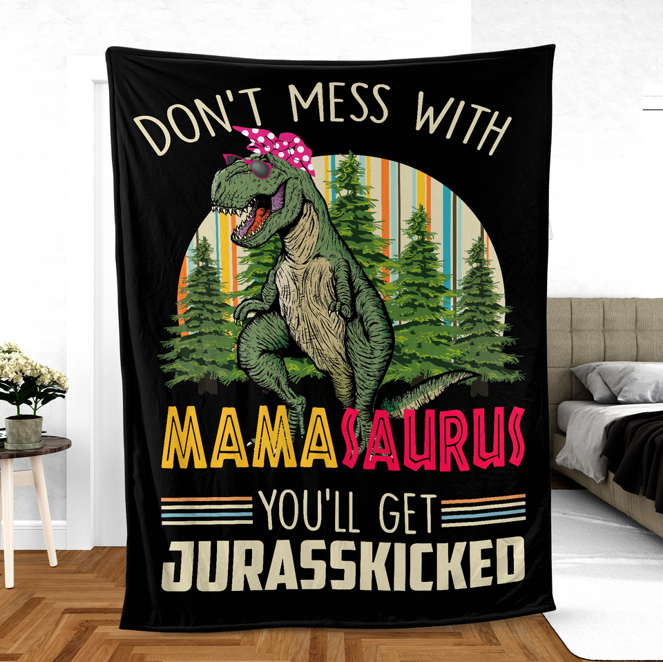 Gift For Mom, Christmas Gift For Mother, Don't Mess With Mamasaurus You'll Get Jurasskicked Fleece Blanket