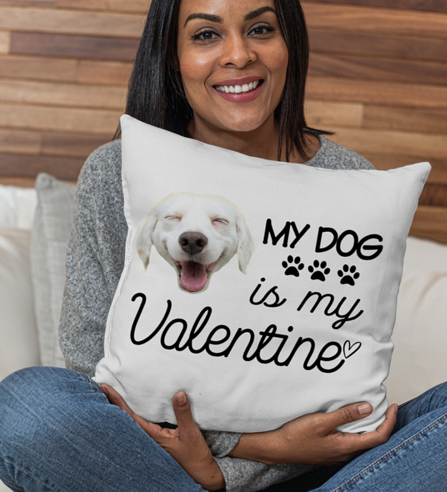 My Dog is my Valentine, Funny Valentine Pillow Gift For Dog Mom Throw Pillow