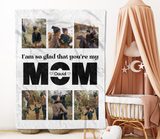 Personalized Photo Mom Blanket, Gift For Mom, Gift For Mother's Day, Birthday Gift For Mom, I'm So Glad That You're My Mom Blanket
