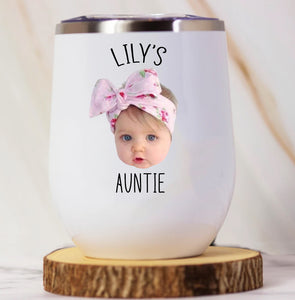 Custom Baby Face Photo on Wine Tumbler, Funny Gift for Aunt Autie