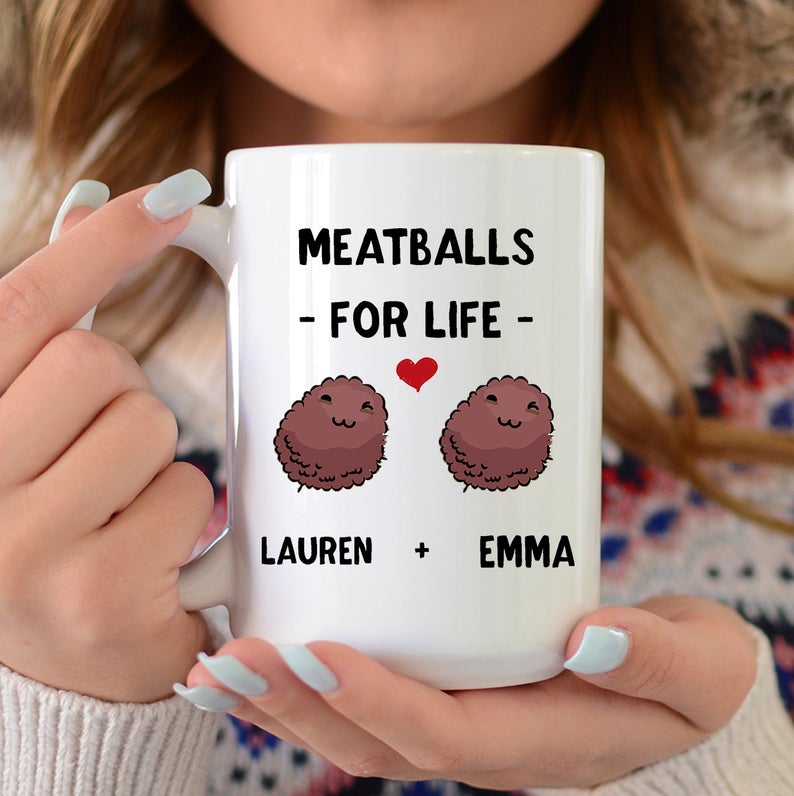 MEATBALLS FOR LIFE Personalized Mug, Custom Coffee Mug Gift, Best Friend Gifts, Gift For Her, Gift For Best Friend