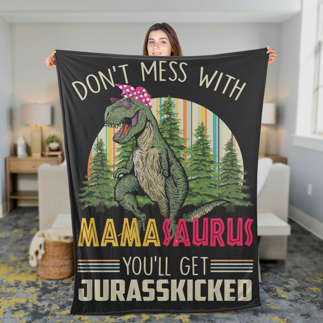 Gift For Mom, Christmas Gift For Mother, Don't Mess With Mamasaurus You'll Get Jurasskicked Fleece Blanket