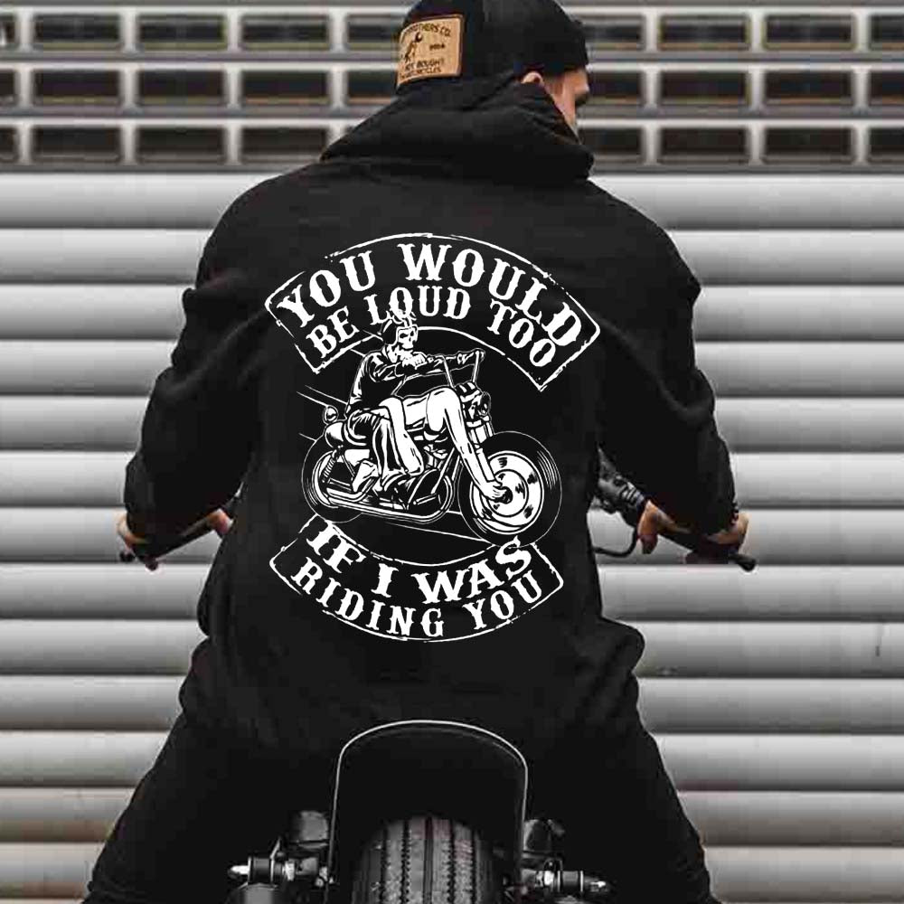 You Would Be Loud Too If I Was Riding You Funny Biker T-shirt | Motorbike Lovers Shirt | Biker Gifts