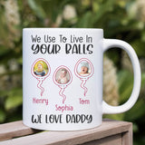 Funny Dad Personalized Mug, Gift for Dad Mug, We Use To Live In Your Balls Dad Mug