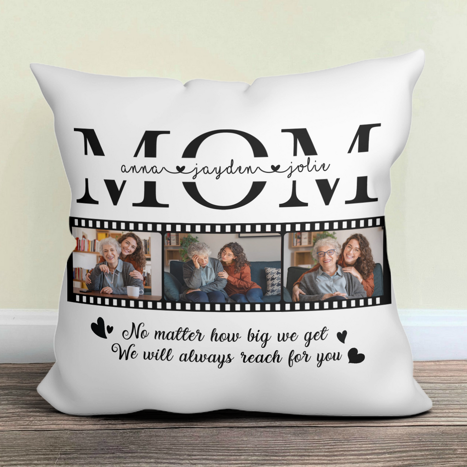 Personalized Mom Photo Pillow, Gift For Mom, Gift For Mother's Day, Birthday Gift For Mom, We Will Always Reach For You Pillow